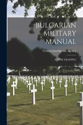 Manual militar bulgar: Instruirea lunetiștilor - Bulgarian Military Manual: Sniper Training