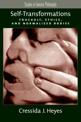 Autotransformări: Foucault, etică și corpuri normalizate - Self-Transformations: Foucault, Ethics, and Normalized Bodies