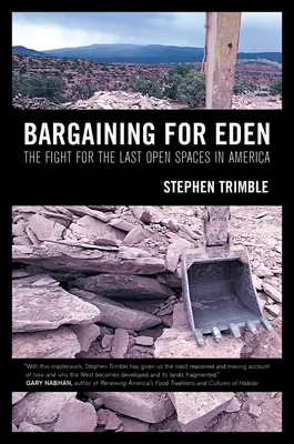 Bargaining for Eden: Lupta pentru ultimele spații deschise din America: The Fight for the Last Open Spaces in America - Bargaining for Eden: The Fight for the Last Open Spaces in America