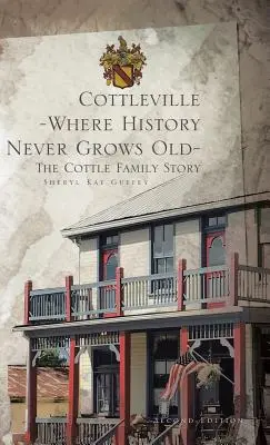Cottleville: Unde istoria nu îmbătrânește niciodată: Ediția a doua - Cottleville: Where History Never Grows Old: Second Edition