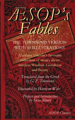 Fabulele lui Aesops: Colecția preferată de povești a lui Abraham Lincoln despre înțelepciune, bunătate și frumusețe atemporale - Aesops Fables: Abraham Lincoln's favourite collection of stories about timeless wisdom, goodness and beauty