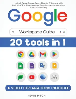 Ghidul Google Workspace: Deblocați fiecare aplicație Google - Creșteți eficiența cu sfaturi exclusive, economii de timp și capturi de ecran pas cu pas pentru mas - Google Workspace Guide: Unlock Every Google App - Elevate Efficiency with Exclusive Tips, Time-Savers & Step-by-Step Screenshots for Quick Mas