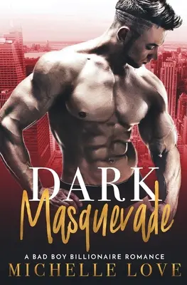 Dark Masquerade: Un băiat rău Billionaire Romance - Dark Masquerade: A Bad Boy Billionaire Romance