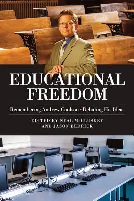 Libertatea educațională: Amintirea lui Andrew Coulson - Dezbaterea ideilor sale - Educational Freedom: Remembering Andrew Coulson - Debating His Ideas