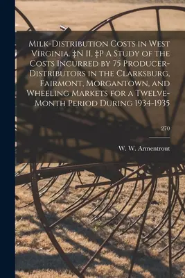 Costurile de distribuție a laptelui în Virginia de Vest. +n II, +p Un studiu al costurilor suportate de 75 de producători-distribuitori din Clarksburg, Fairmont, Morgantown, - Milk-distribution Costs in West Virginia. +n II, +p A Study of the Costs Incurred by 75 Producer-distributors in the Clarksburg, Fairmont, Morgantown,