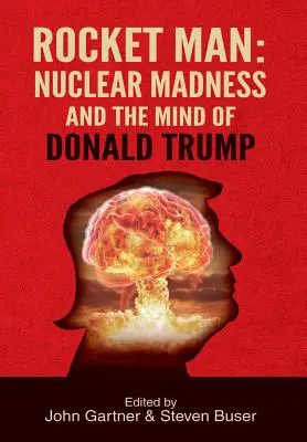 Rocket Man: Nebunia nucleară și mintea lui Donald Trump - Rocket Man: Nuclear Madness and the Mind of Donald Trump