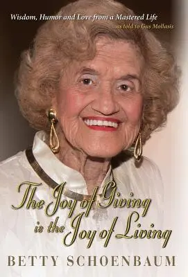 Bucuria de a dărui este bucuria de a trăi: Betty Schoenbaum O viață amintită - The Joy of Giving is the Joy of Living: Betty Schoenbaum A Life Remembered