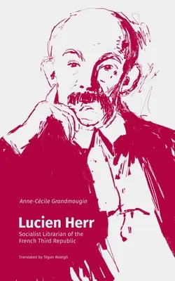 Lucien Herr: Bibliotecar socialist al celei de-a Treia Republici Franceze - Lucien Herr: Socialist Librarian of the French Third Republic