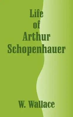 Viața lui Arthur Schopenhauer - Life of Arthur Schopenhauer