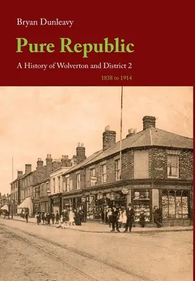 Republica pură: O istorie a Wolverton & District II - Pure Republic: A History of Wolverton & District II