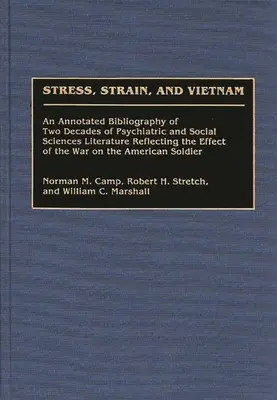 Stress, Strain și Vietnam: O bibliografie adnotată a două decenii de literatură psihiatrică și de științe sociale care reflectă efectul Wa - Stress, Strain, and Vietnam: An Annotated Bibliography of Two Decades of Psychiatric and Social Sciences Literature Reflecting the Effect of the Wa