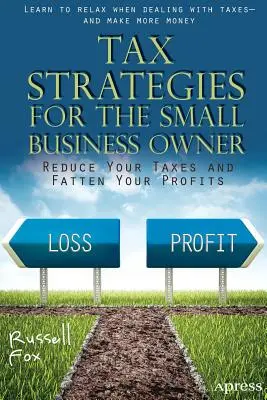 Tax Strategies for the Small Business Owner: Reduceți-vă impozitele și măriți-vă profiturile - Tax Strategies for the Small Business Owner: Reduce Your Taxes and Fatten Your Profits