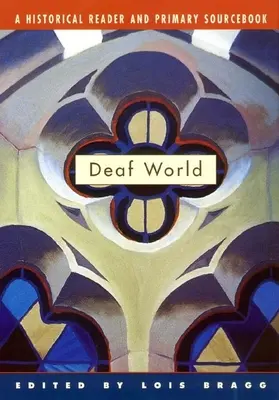 Lumea surzilor: A Historical Reader and Primary Sourcebook - Deaf World: A Historical Reader and Primary Sourcebook