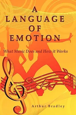 Un limbaj al emoțiilor: Ce face muzica și cum funcționează - A Language of Emotion: What Music Does and How it Works