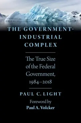 Complexul guvernamental-industrial: Adevărata dimensiune a guvernului federal, 1984-2018 - The Government-Industrial Complex: The True Size of the Federal Government, 1984-2018