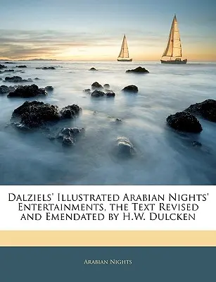 Dalziels' Illustrated Arabian Nights' Entertainments, textul revizuit și amendat de H.W. Dulcken - Dalziels' Illustrated Arabian Nights' Entertainments, the Text Revised and Emendated by H.W. Dulcken