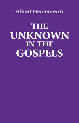 Necunoscutul în Evanghelii - The Unknown in the Gospels