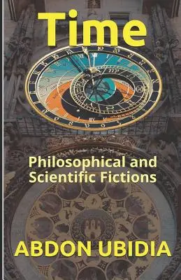 Timpul: Ficțiuni filosofice și științifice - Time: Philosophical and Scientific Fictions