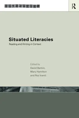 Literații situate: Teoretizarea lecturii și scrierii în context - Situated Literacies: Theorising Reading and Writing in Context