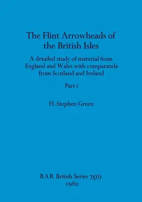 Vârfurile de săgeată din silex din Insulele Britanice, Partea i - The Flint Arrowheads of the British Isles, Part i