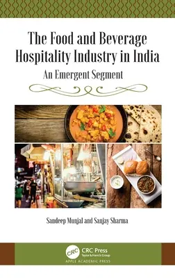 Industria ospitalității cu alimente și băuturi în India: Un segment emergent - The Food and Beverage Hospitality Industry in India: An Emergent Segment