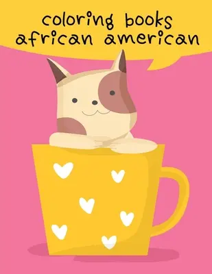 Cărți de colorat afro-americane: Cărțile de colorat pentru iubitorii de animale, design pentru copii, copii, băieți, fete și adulți - Coloring Books African American: The Coloring Books for Animal Lovers, design for kids, Children, Boys, Girls and Adults