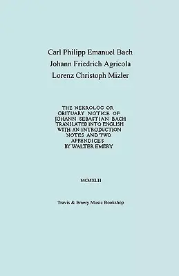 Nekrologul sau necrologul lui Johann Sebastian Bach. Tradus cu o introducere, note și două apendice de Walter Emery. (Facsimil de Autogra - Nekrolog or Obituary Notice of Johann Sebastian Bach. Translated with an Introduction, Notes and Two Appendices by Walter Emery. (Facsimile of Autogra