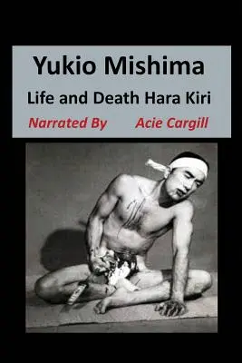 Yukio Mishima: Viața, moartea, Hara Kiri - Yukio Mishima: Life, Death, Hara Kiri