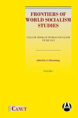 Frontiere ale studiilor privind socialismul mondial: Cartea galbenă a socialismului mondial - Anul 2013 - Frontiers of World Socialism Studies: Yellow Book of World Socialism - Year 2013