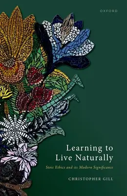 Learning to Live Naturally: Etica stoică și semnificația sa modernă - Learning to Live Naturally: Stoic Ethics and Its Modern Significance