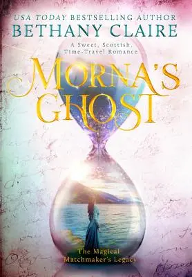Morna's Ghost: Un roman dulce, scoțian, de călătorie în timp - Morna's Ghost: A Sweet, Scottish, Time Travel Romance
