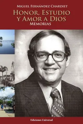 Honor, Estudio Y Amor a Dios. Memorii - Honor, Estudio Y Amor a Dios. Memorias