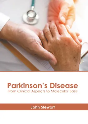 Boala Parkinson: De la aspectele clinice la bazele moleculare - Parkinson's Disease: From Clinical Aspects to Molecular Basis