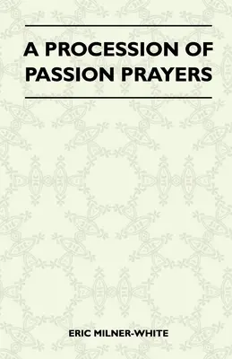 O procesiune de rugăciuni pentru Patimile Domnului - A Procession Of Passion Prayers