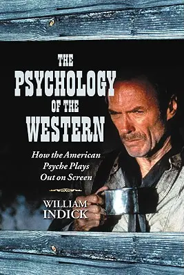 Psihologia Occidentului: Cum arată psihicul american pe ecran - The Psychology of the Western: How the American Psyche Plays Out on Screen