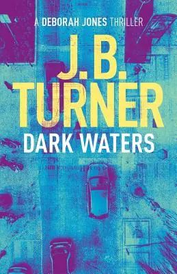 Dark Waters: Un thriller polițist de Deborah Jones - Dark Waters: A Deborah Jones Crime Thriller