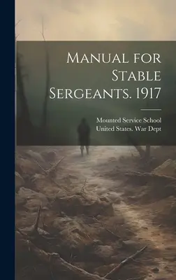 Manual pentru sergenții de grajduri. 1917 - Manual for Stable Sergeants. 1917