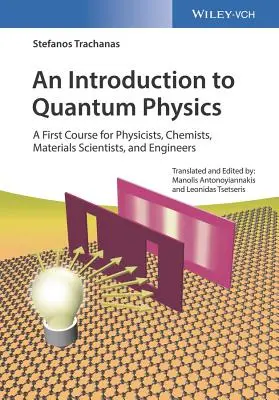 O introducere în fizica cuantică: Un prim curs pentru fizicieni, chimiști, specialiști în studiul materialelor și ingineri - An Introduction to Quantum Physics: A First Course for Physicists, Chemists, Materials Scientists, and Engineers