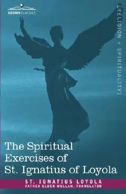 Exercițiile spirituale ale Sfântului Ignațiu de Loyola: The Spiritual Exercises of St. - The Spiritual Exercises of St. Ignatius of Loyola