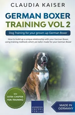 Dresaj Boxer German Vol 2: Dresaj canin pentru Boxerul tău german adult - German Boxer Training Vol 2: Dog Training for your grown-up German Boxer