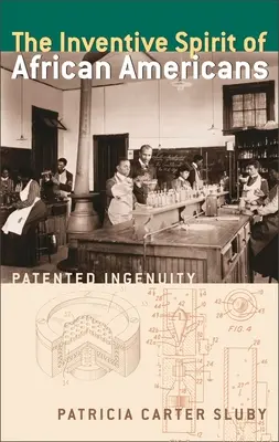 Spiritul inventiv al afro-americanilor: Ingeniozitate brevetată - The Inventive Spirit of African Americans: Patented Ingenuity