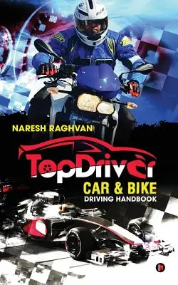 Topdriver Car & Bike Driving Handbook: Condu în siguranță - Condu inteligent - Topdriver Car & Bike Driving Handbook: Drive Safe - Drive Smart