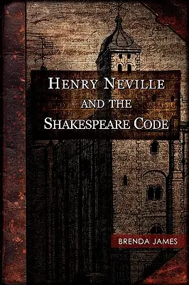 Henry Neville și codul Shakespeare - Henry Neville and the Shakespeare Code