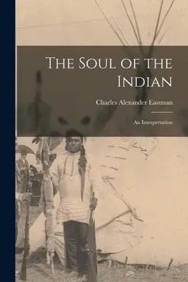 Sufletul indianului: O interpretare - The Soul of the Indian: An Interpretation
