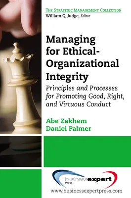 Gestionarea pentru integritate etico-organizațională: Principii și procese de promovare a conduitei bune, corecte și virtuoase - Managing for Ethical-Organizational Integrity: Principles and Processes for Promoting Good, Right, and Virtuous Conduct