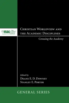 Viziunea creștină asupra lumii și disciplinele academice - Christian Worldview and the Academic Disciplines