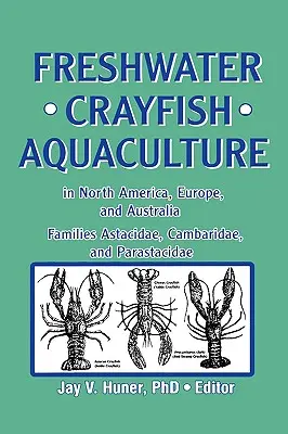 Acvacultura racilor de apă dulce în America de Nord, Europa și Australia: Familiile Astacidae, Cambaridae și Parastacidae - Freshwater Crayfish Aquaculture in North America, Europe, and Australia: Families Astacidae, Cambaridae, and Parastacidae