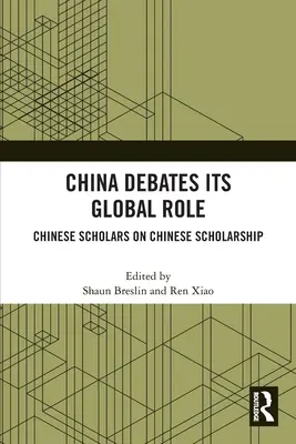 China își dezbate rolul global: Cercetători chinezi despre știința chineză - China Debates Its Global Role: Chinese Scholars on Chinese Scholarship
