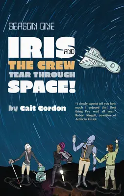 Sezonul 1: Iris și echipajul străbat spațiul - Season One: Iris and the Crew Tear Through Space