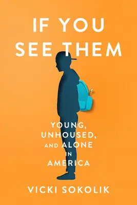 If You See Them: Tineri, fără locuință și singuri în America - If You See Them: Young, Unhoused, and Alone in America